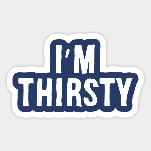 I'm Thirsty Sticker by Adamtots